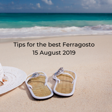 Tips for the best Ferragosto 15 August 2019