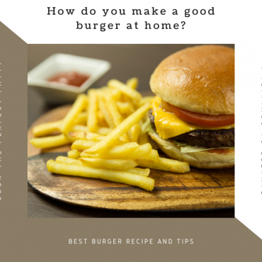 How do you make a good burger at home?