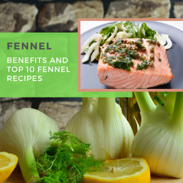 Fennel: Benefits and Top 10 Fennel recipes