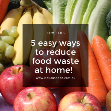 Fabulous Italian recipes and 5 easy ways to reduce food waste at home